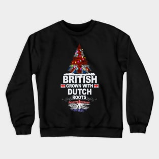 British Grown With Dutch Roots - Gift for Dutch With Roots From Netherlands Crewneck Sweatshirt